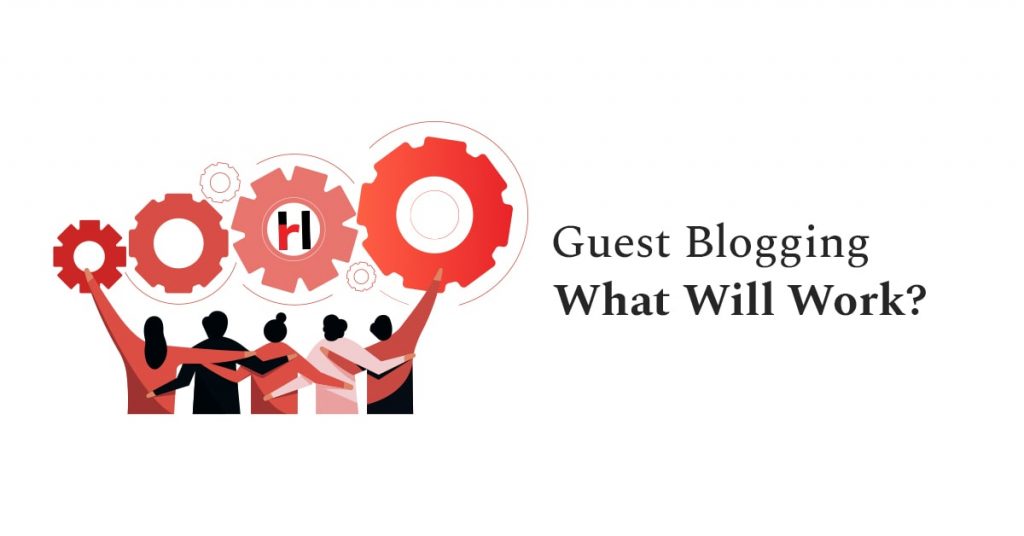 Guest Blogging What Will Work