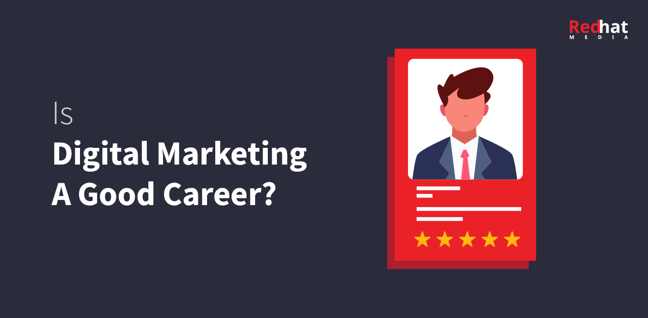 Is Digital Marketing A Good Career?