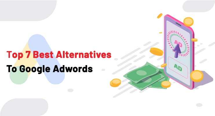 Top 7 Best Alternatives To Google Adwords